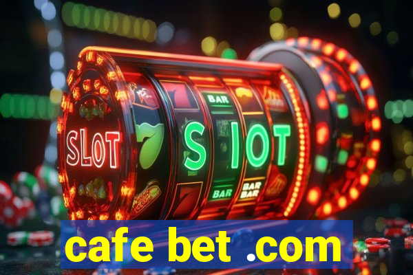 cafe bet .com